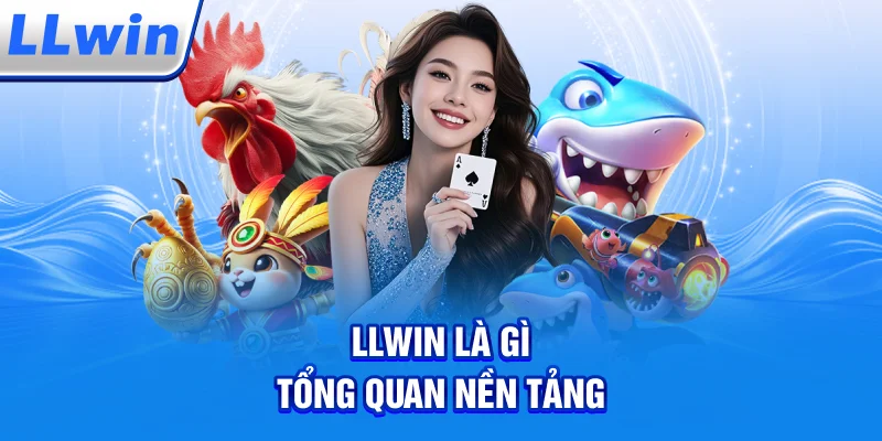 LLWIN Là Gì – Tổng Quan Nền Tảng